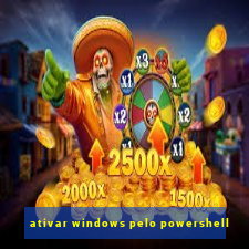 ativar windows pelo powershell